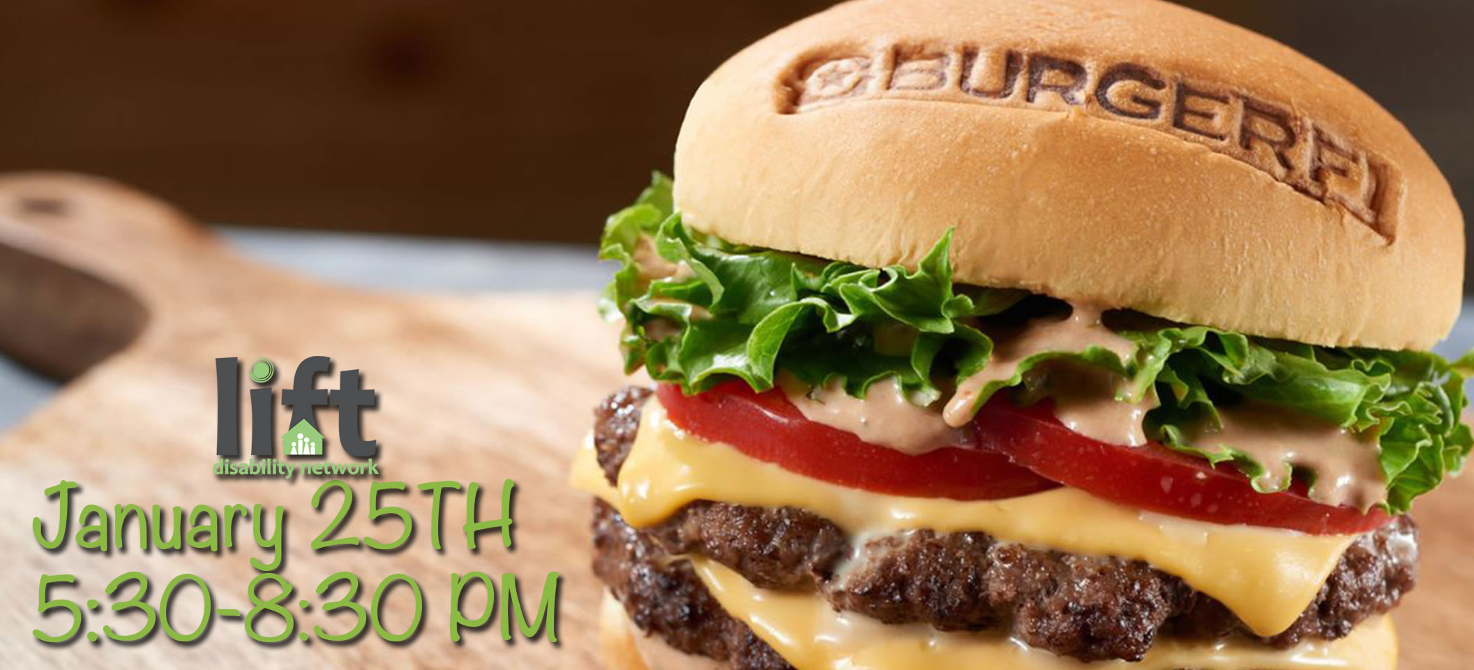 Image: a juicy burger web banner. Join us for Bugerfi spirit night supporting Lift Disability Network January 25 5:30-8:30 PM.